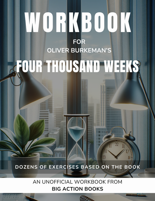 Workbook for Four Thousand Weeks by Oliver Burkeman