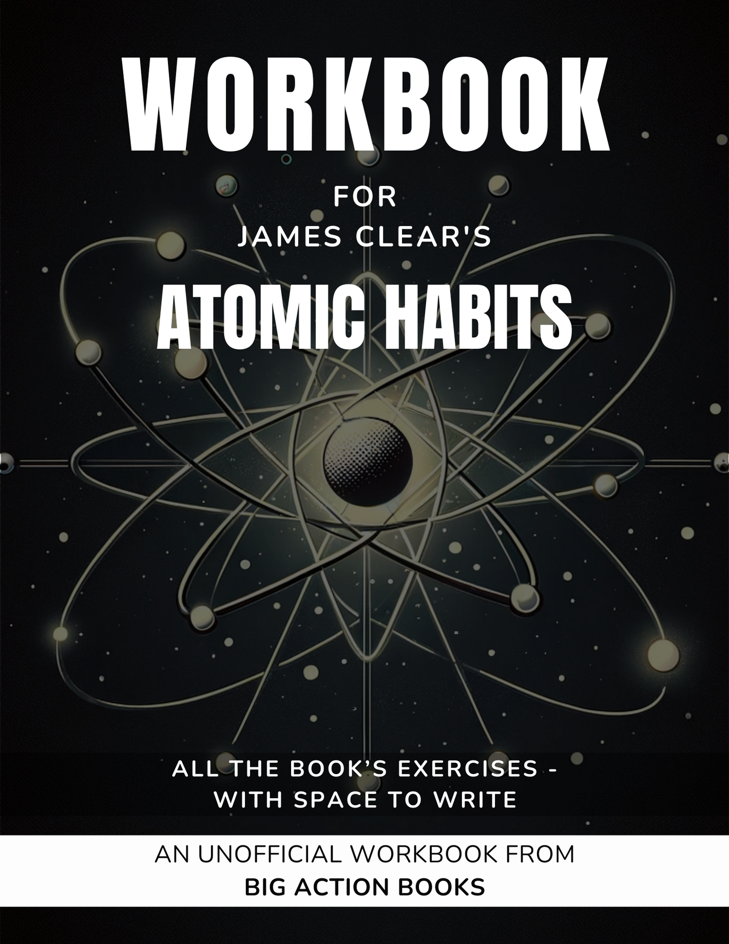 Workbook for Atomic Habits by James Clear