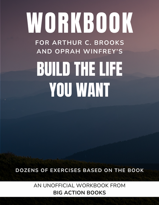 Workbook for Build the Life You Want by Arthur C. Brooks and Oprah Winfrey