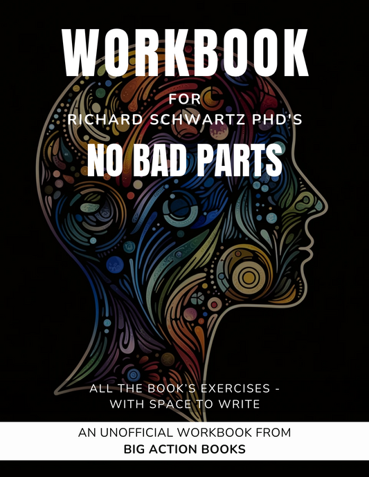 Workbook for No Bad Parts By Richard Schwartz Ph.D.