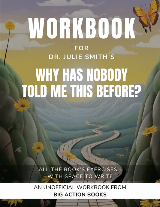 Workbook for Julie Smith's Why Has Nobody Told Me This Before?
